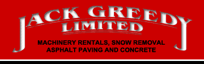 Jack Greedy Limited: Macinery Rentals, Snow Removal, Asphalt Paving and Concrete